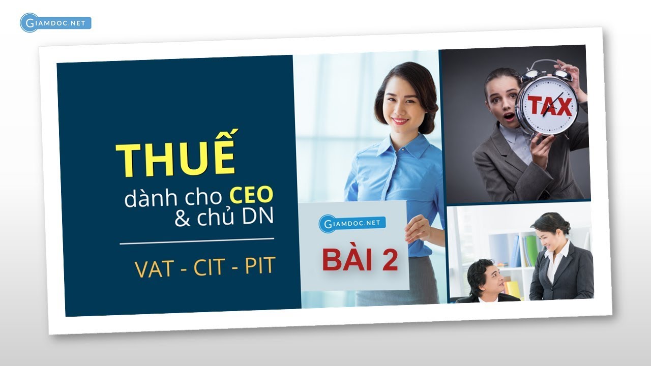 THUẾ dành cho giám đốc (CEO) & chủ doanh nghiệp | P2 - Cơ bản về thuế VAT