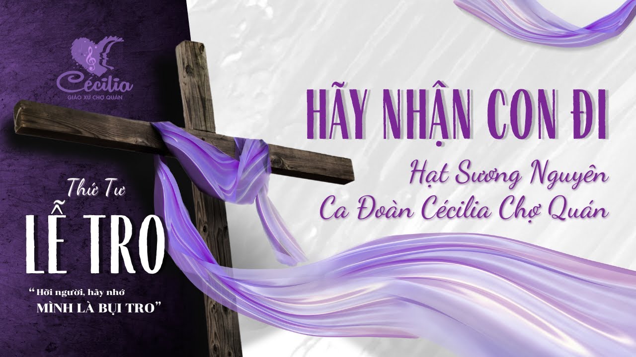 Hãy Nhận Con Đi  | St Hạt Sương Nguyên  | Ca Đoàn Cécilia Chợ Quán