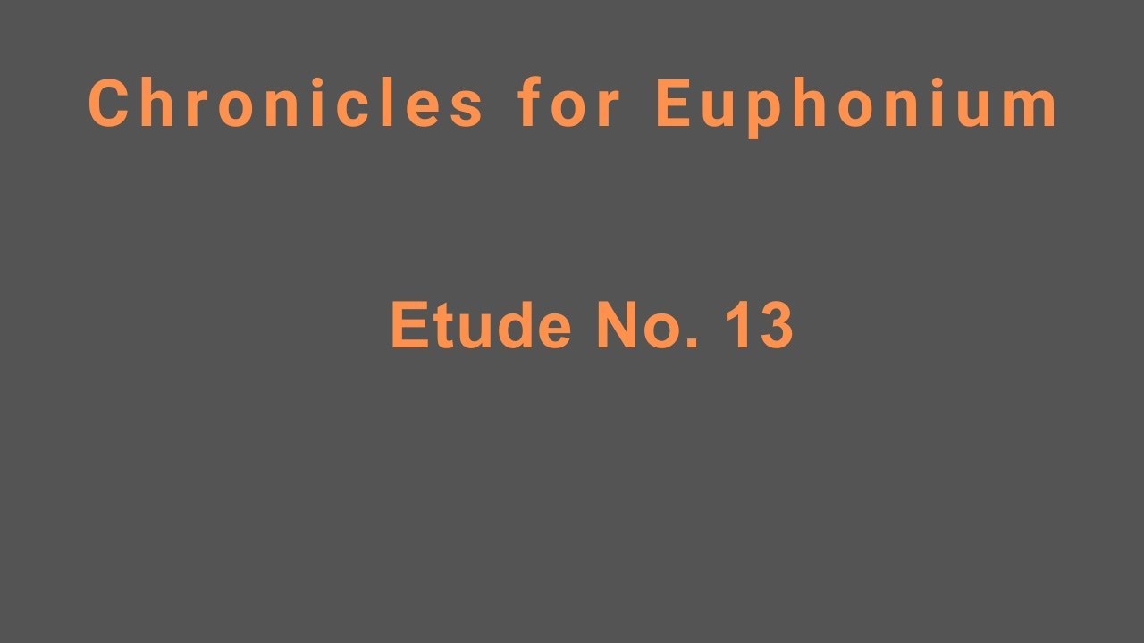 Etude No. 13 | Chronicles for Euphonium – Book 4 (Score Follow)