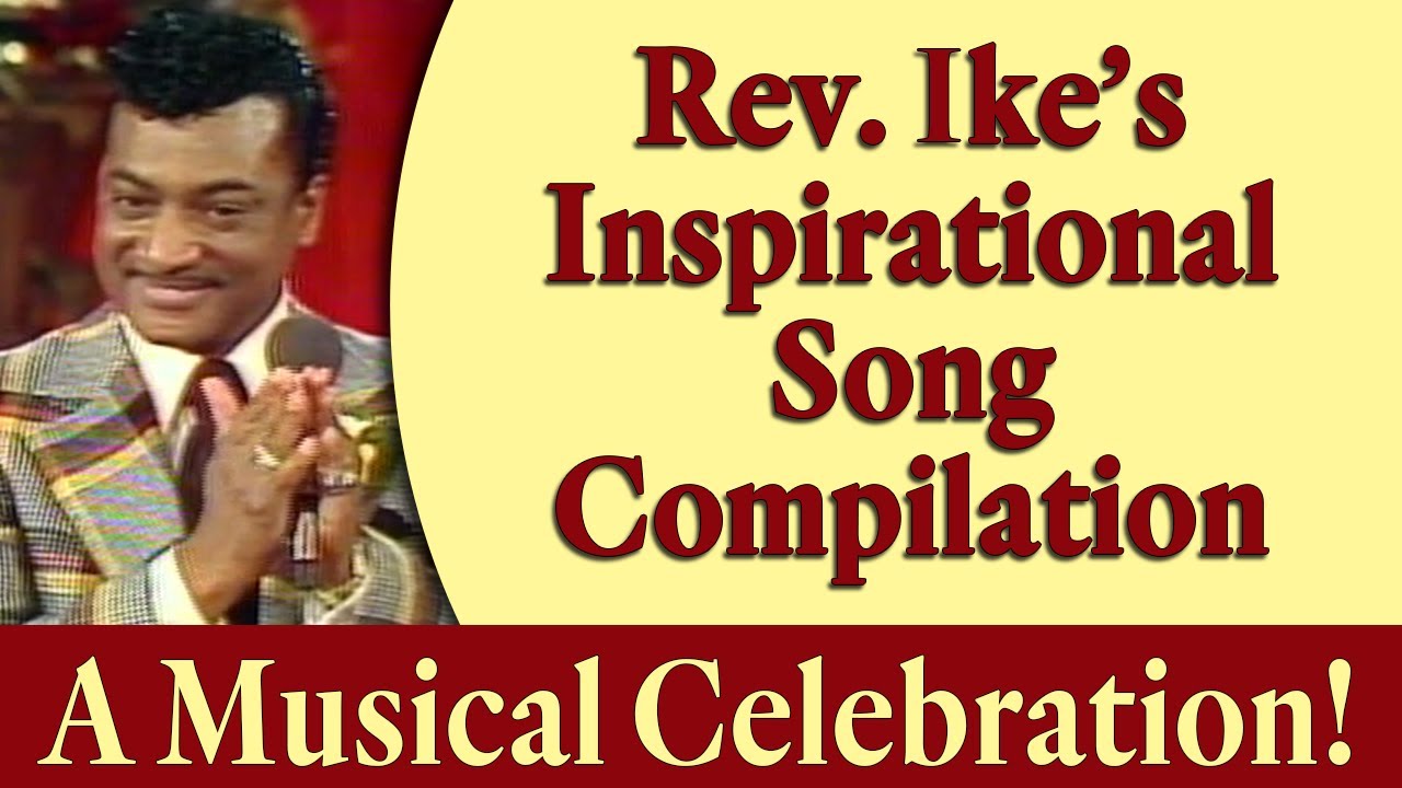 Rev. Ike's Inspirational Gospel Song Compilation - A Musical 