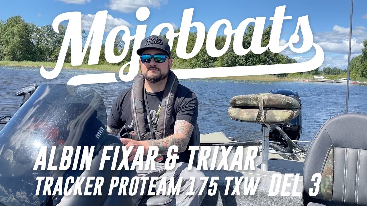 Mojoboats - Albin Trixar & Fixar Tracker ProTeam 175 TXW - Del 3