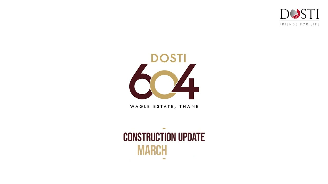 Dosti 604, Wagle Estate, Thane, Construction Update as of March 2026.