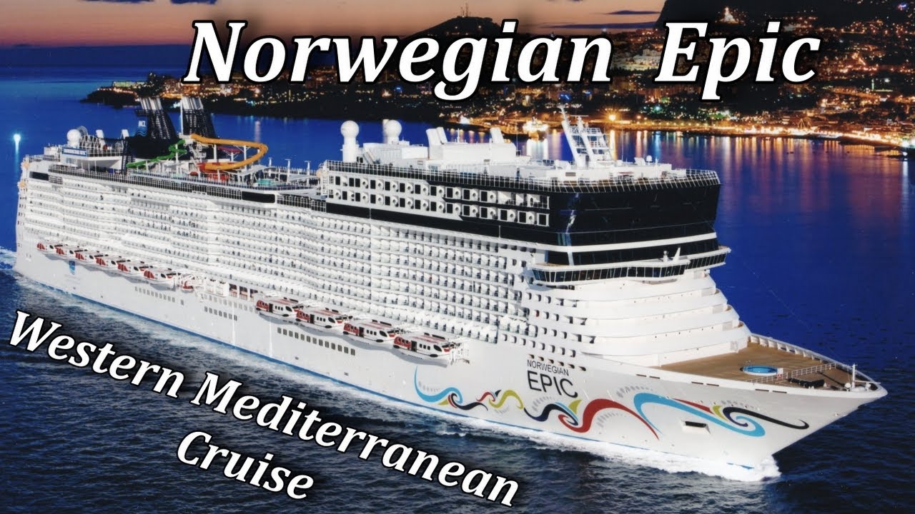Norwegian Epic Cruise - Western Mediterranean