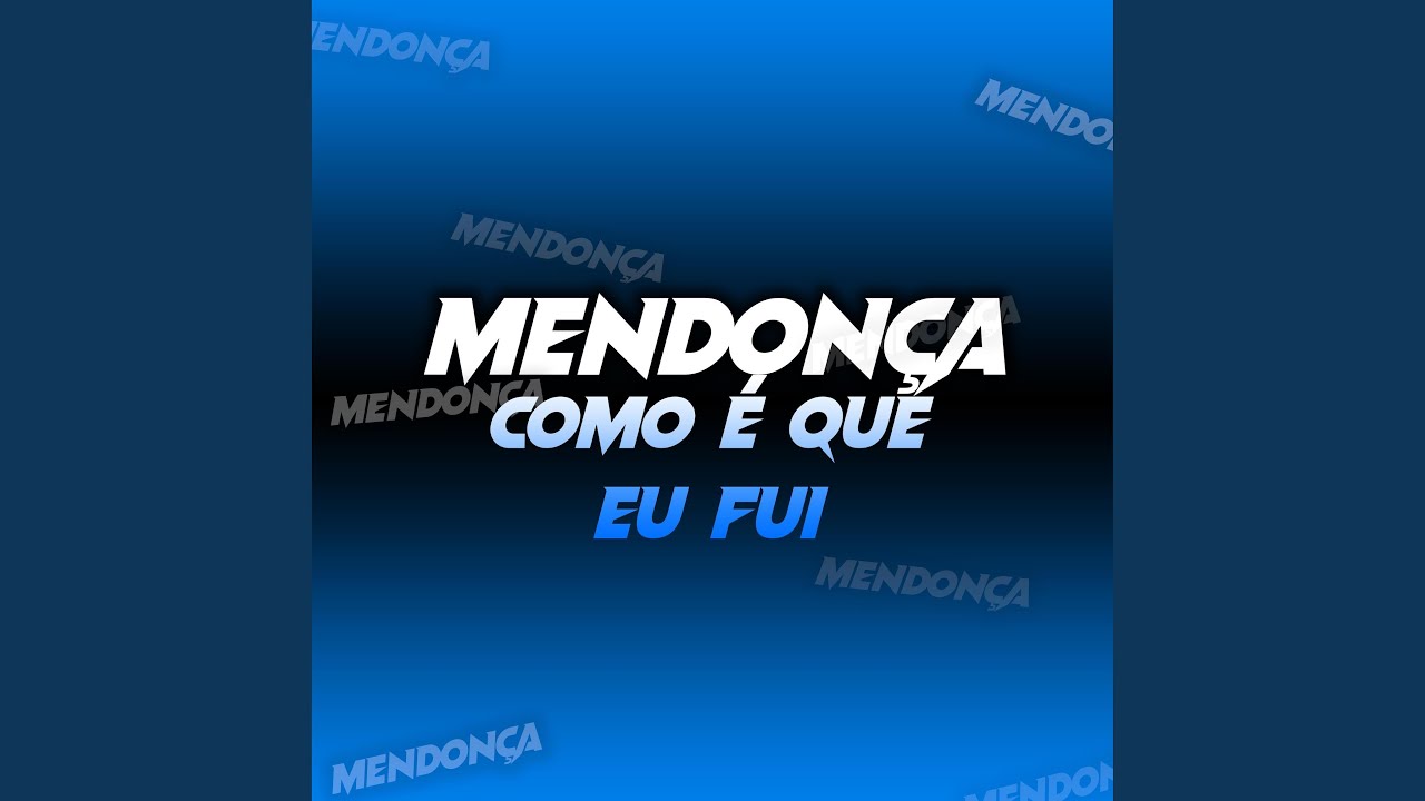 Mendonça (Como É Que Eu Fui)