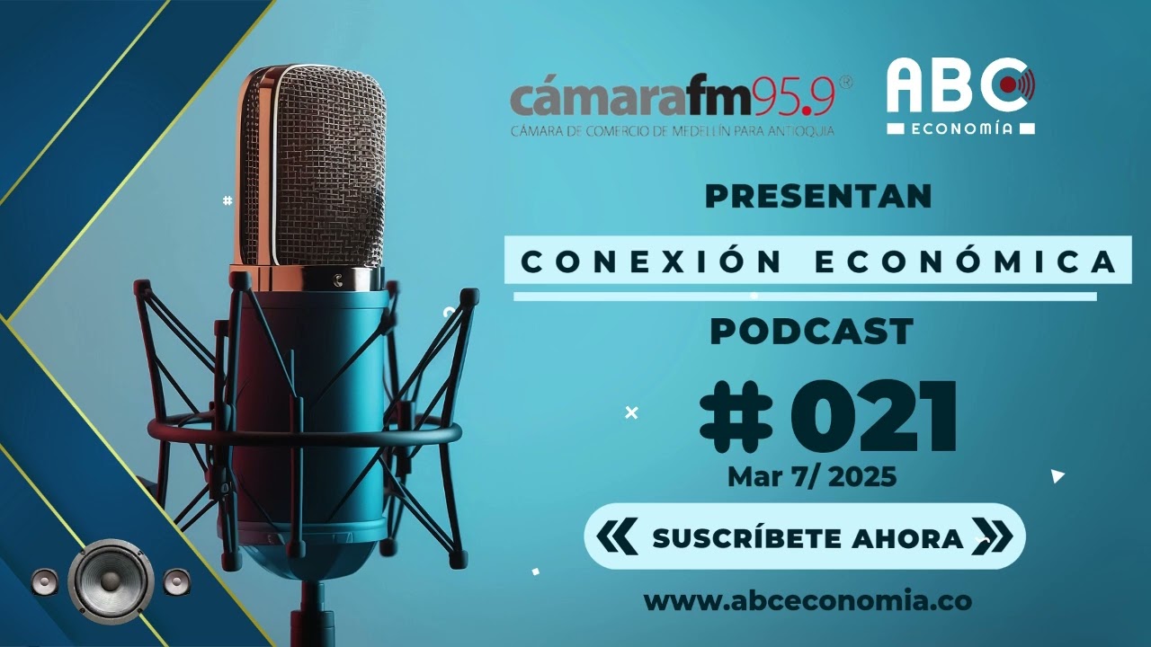 Podcast Conexión Económica Sesión 021, marzo 10 de 2025