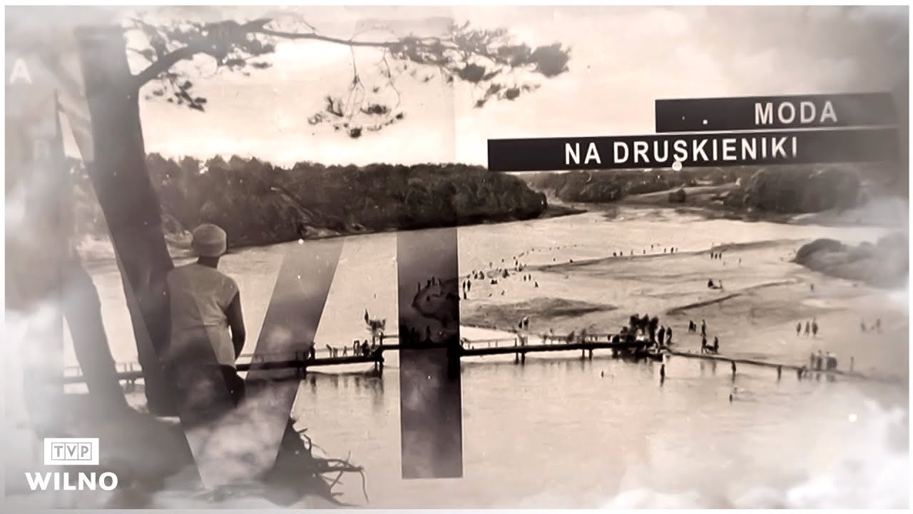 Kresy (nie)znane | Druskieniki tam należało bywać #4