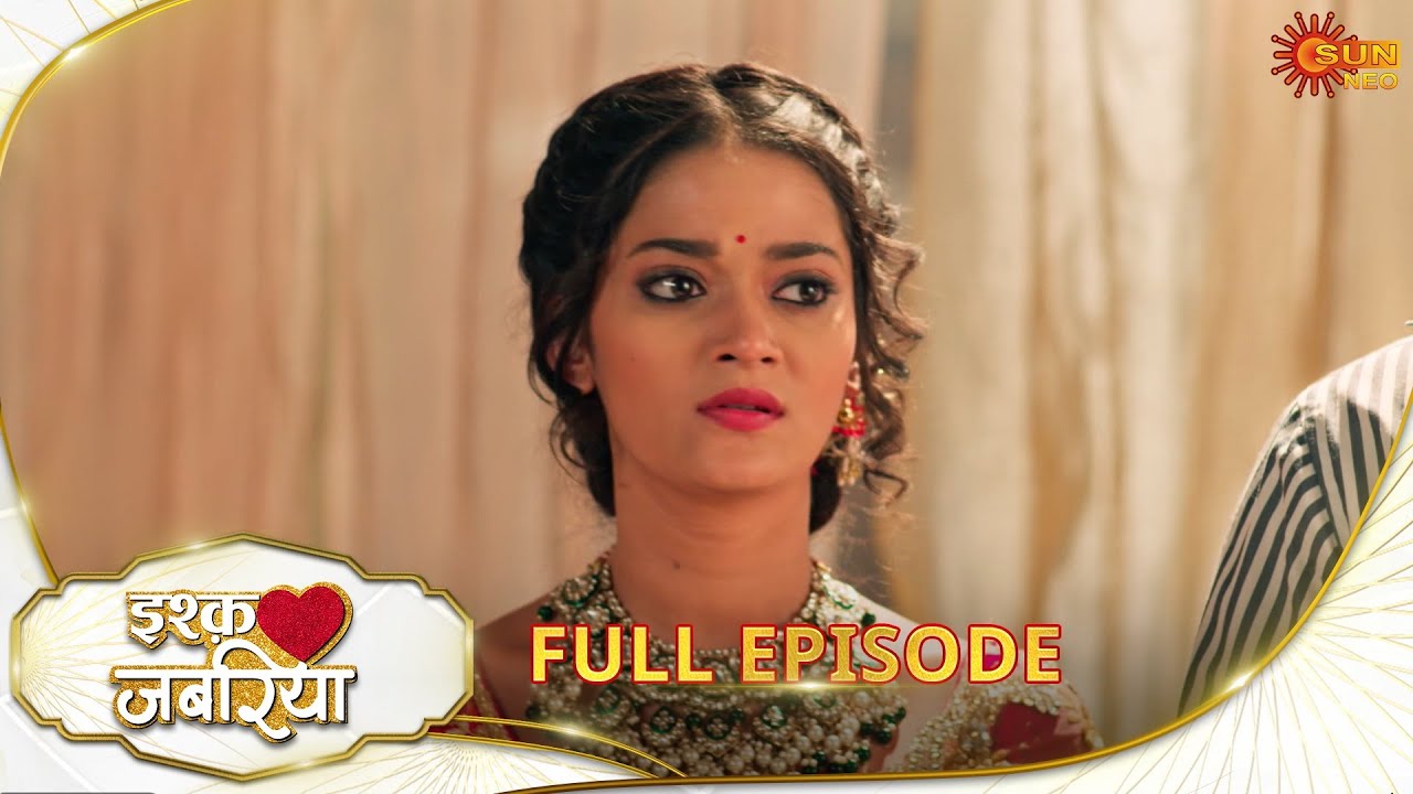 Ishq Jabariya - Full Episode | Ep No - 274 | Hindi Serial | 02 May 2025 | Sun neo serial