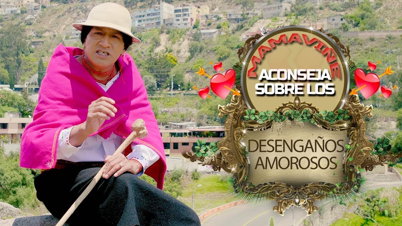 MAMAVIÑE ACONSEJA SOBRE LOS DESENGAÑOS AMOROSOS