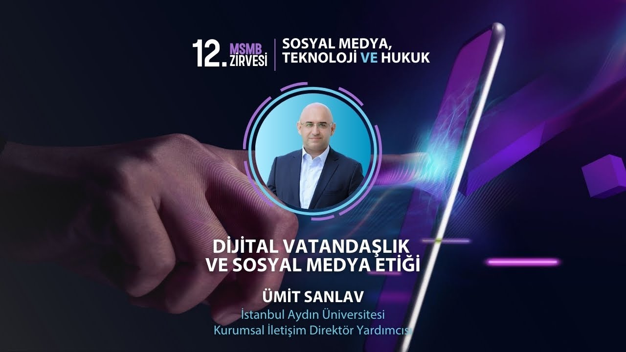 Dijital Vatandaşlık ve Sosyal Medya Etiği | Ümit Sanlav