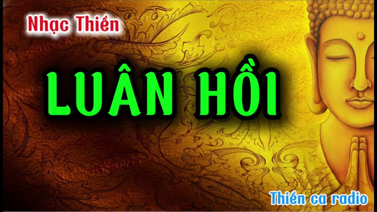 LUÂN HỒI | Nhạc Thiền 528Hz | Sinh Lão Bệnh Tử – Đời Là Giấc Mộng Trôi