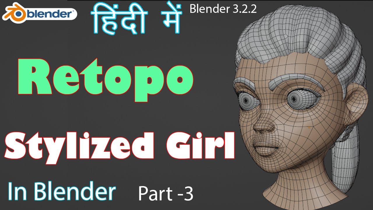 Retopo Stylized Girl in Blender Part -3 Easy Hindi