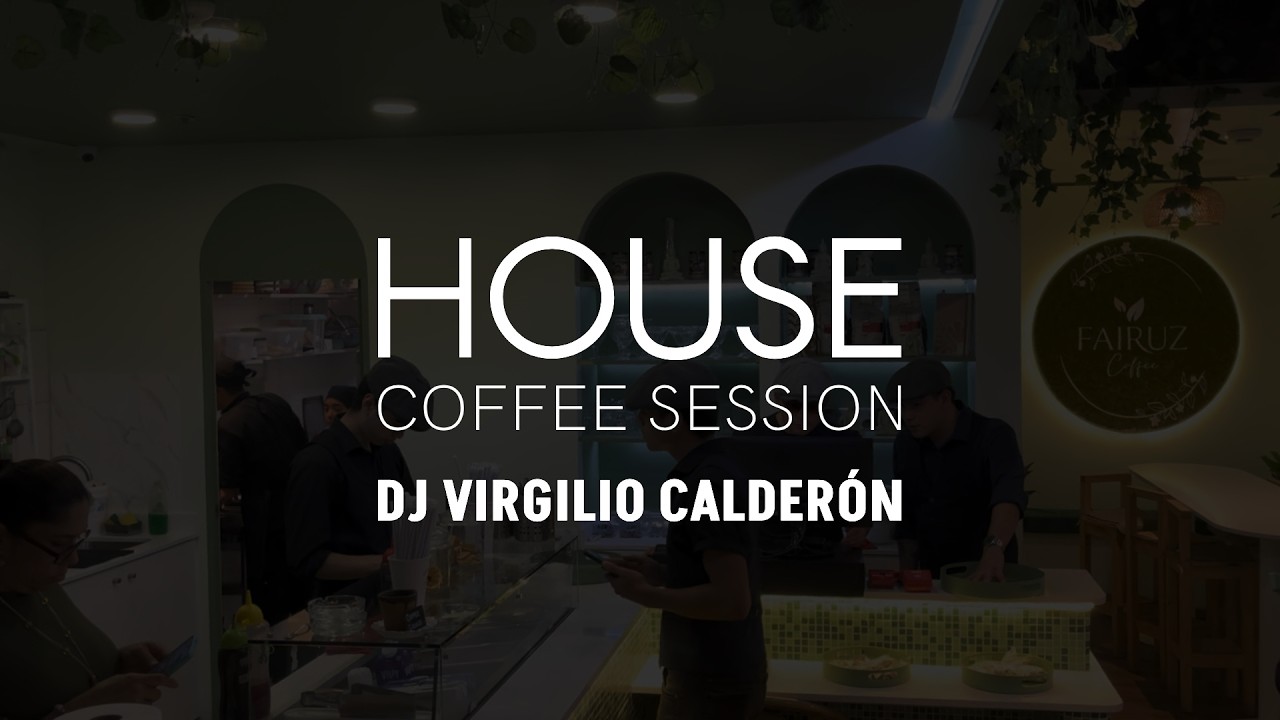 Coffee Party | House Music 2025 Live en Fairuz Coffee con DJ Virgilio Calderón
