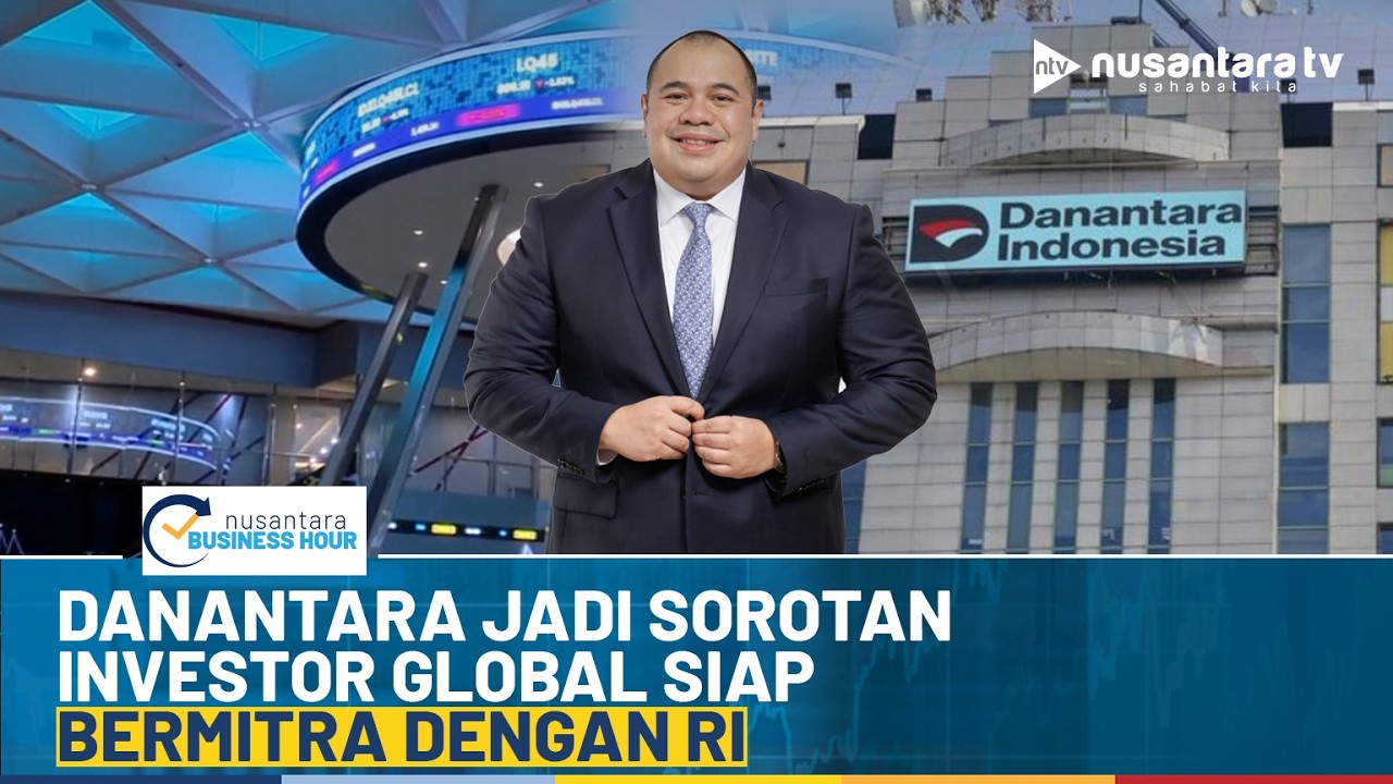 Danantara Bikin Investor Dunia Kepincut, Kantor Global Siap Masuk RI | NBH