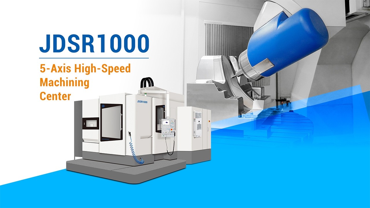 JDSR1000 5-Axis High-Speed Machining Center