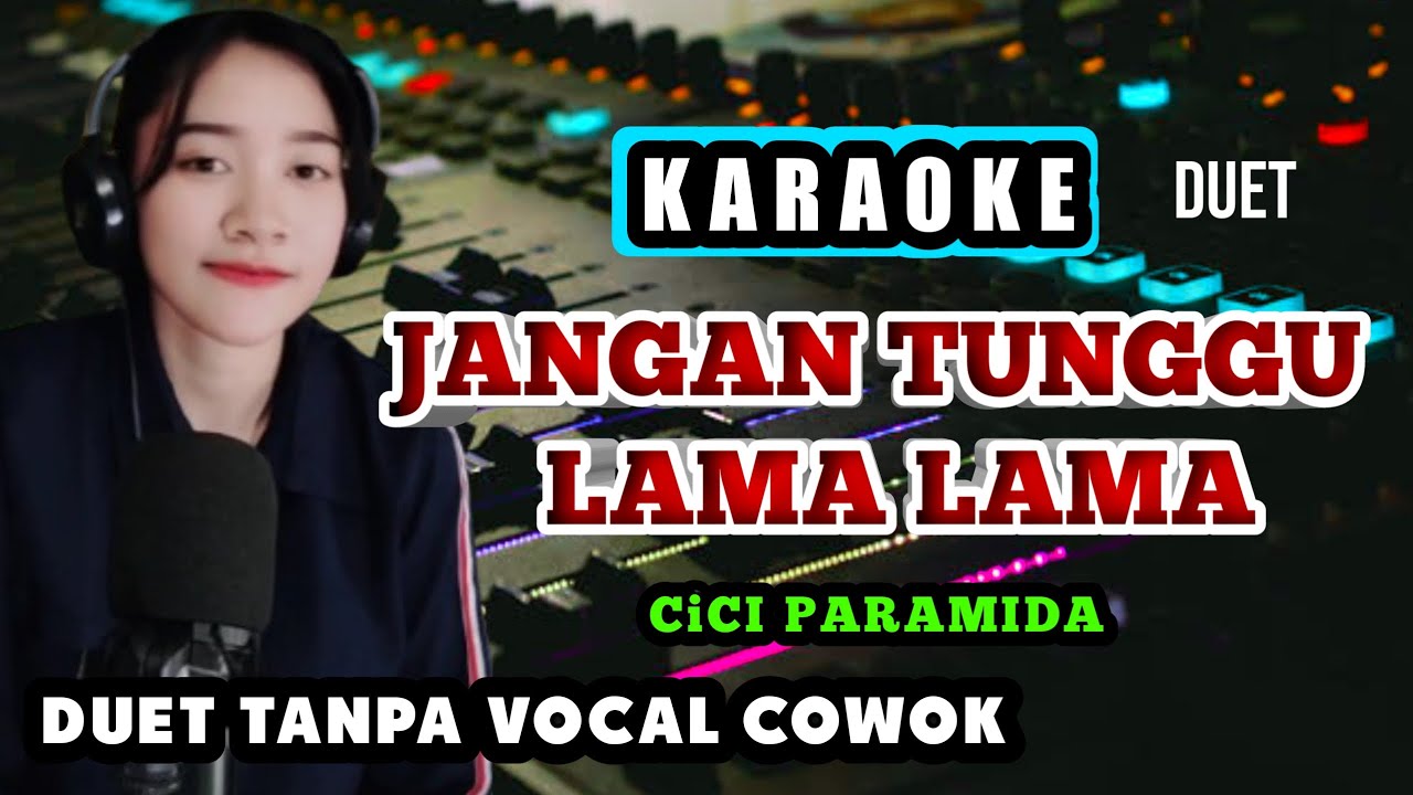 JANGAN TUNGGU LAMA LAMA KARAOKE - TANPA VOCAL PRIA -COWOK