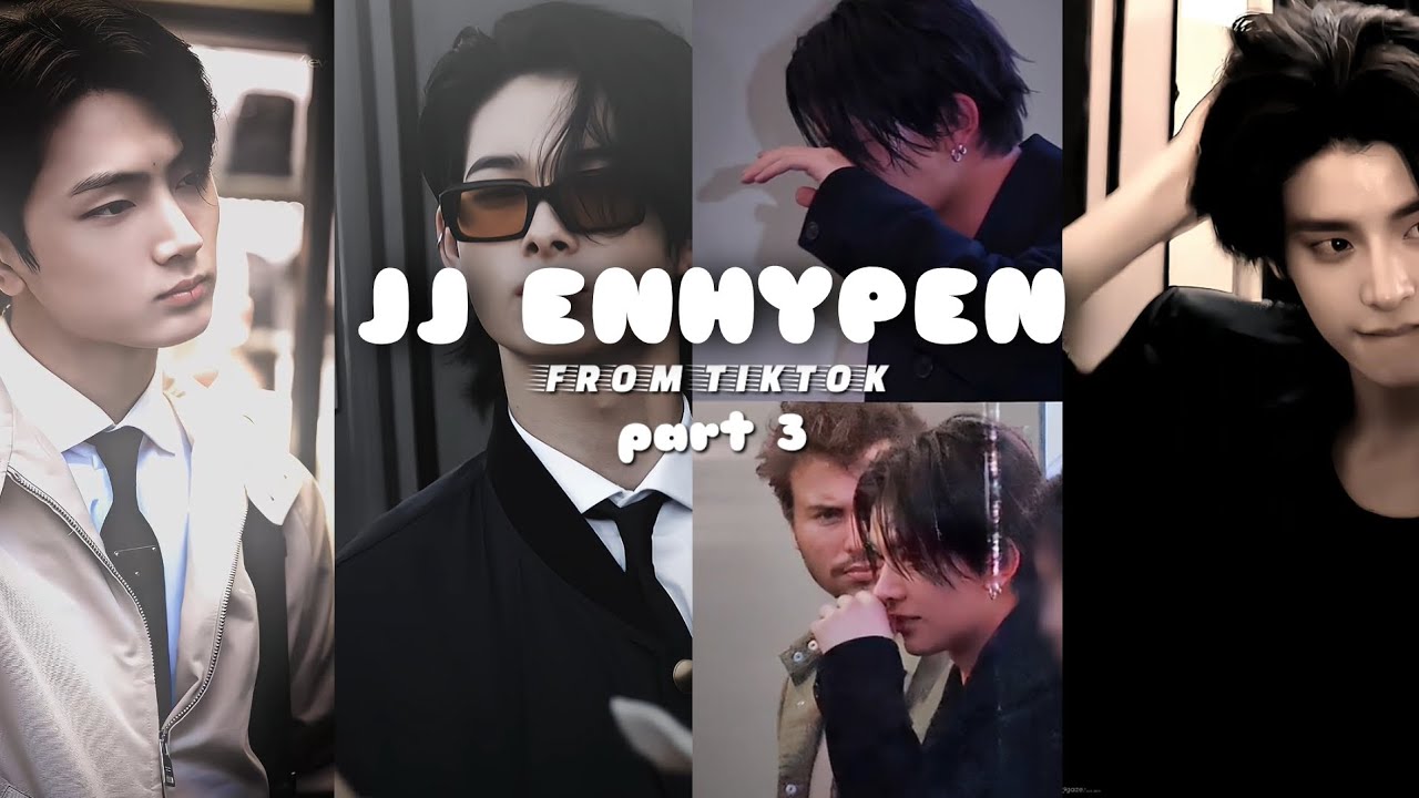 JJ ENHYPEN ALL MEMBER || FROM TIKTOK PART 3
