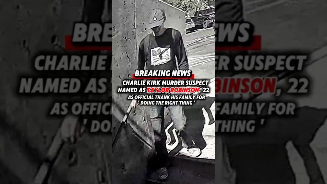 BREAKING NEWS Charlie Kirk Murder Suspect Named As Taylor Robinson
