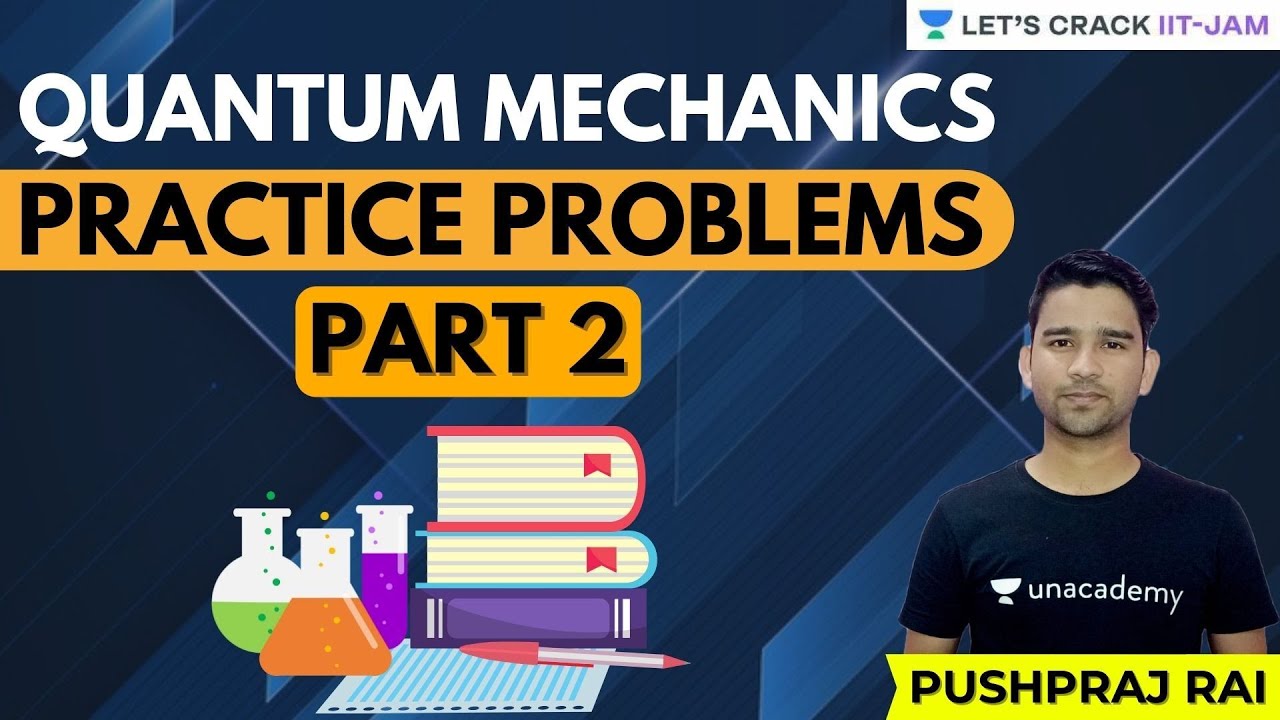 Quantum Mechanics Practice Problems Part 2 | IIT JAM Physics | Let's Crack IIT JAM | Pushpraj Rai