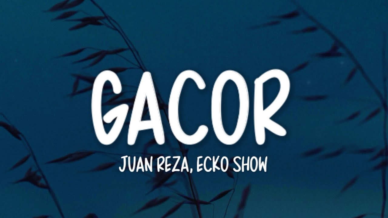 Juan Reza Ft. Ecko Show - Gacor (Lirik Lagu)