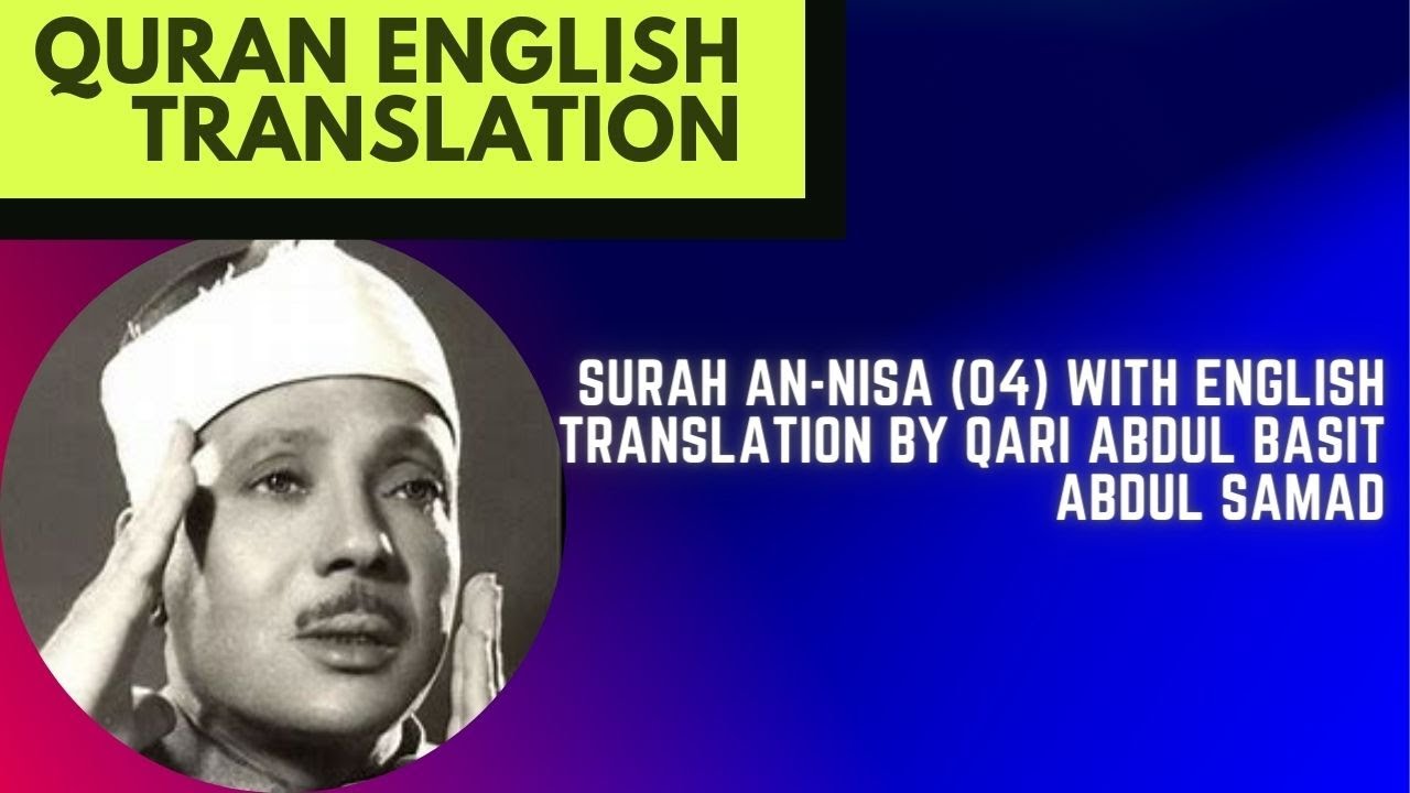 Surah An-Nisa (04) With English Translation By Qari Abdul Basit Abdul Samad