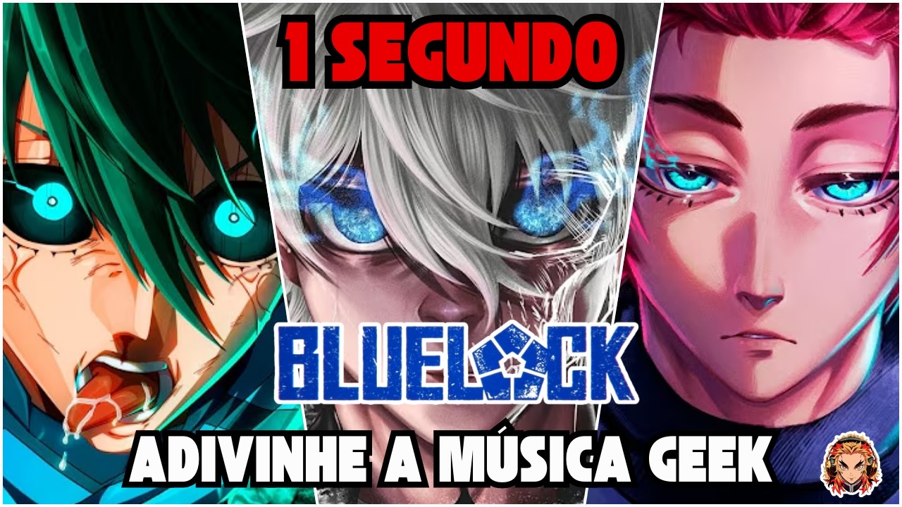 🎵 Especial Blue Lock🔥 Só 1 Segundo! Consegue Adivinhar a Música Geek? 🎧🔥 - 03