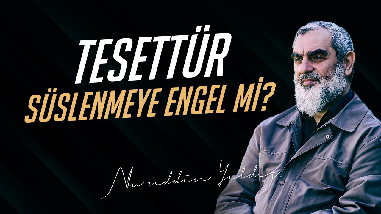Tesettür süslenmeye engel mi? | Nureddin Yıldız - sosyaldoku.com