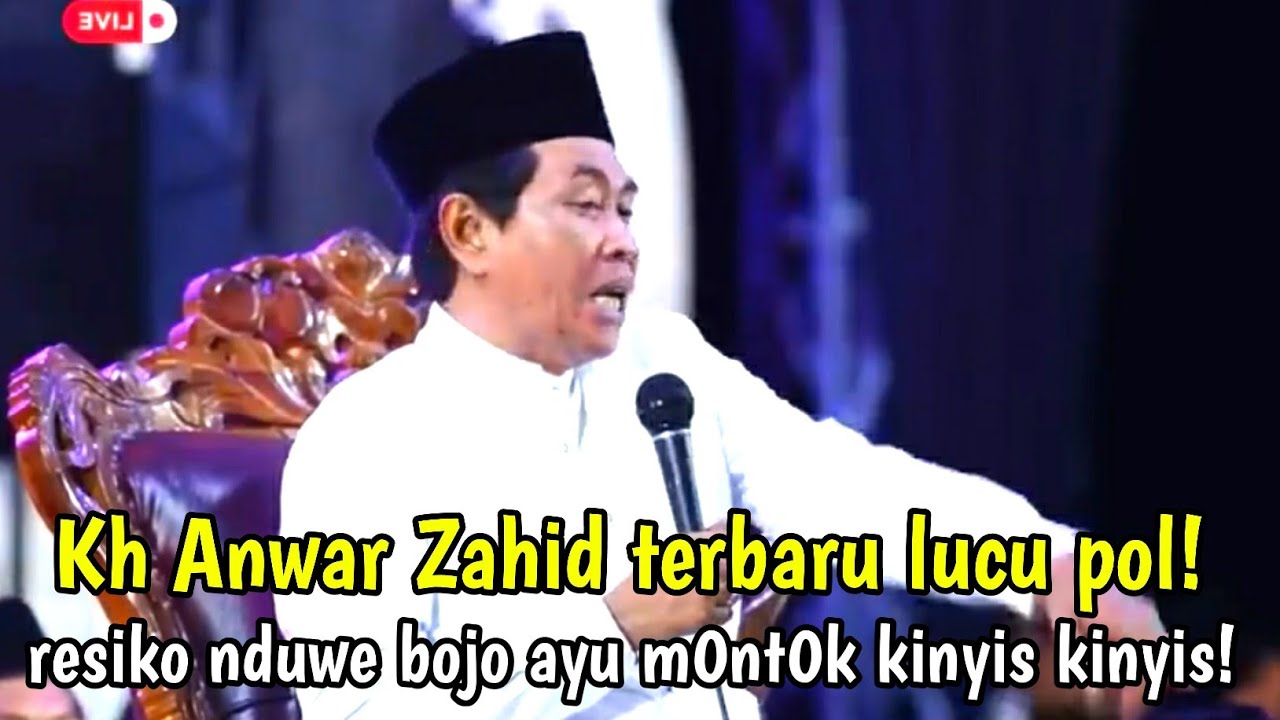KH ANWAR ZAHID TERLUCU RESIKO NDUWE BOJO AYU M0NT0K KINYIS KINYIS