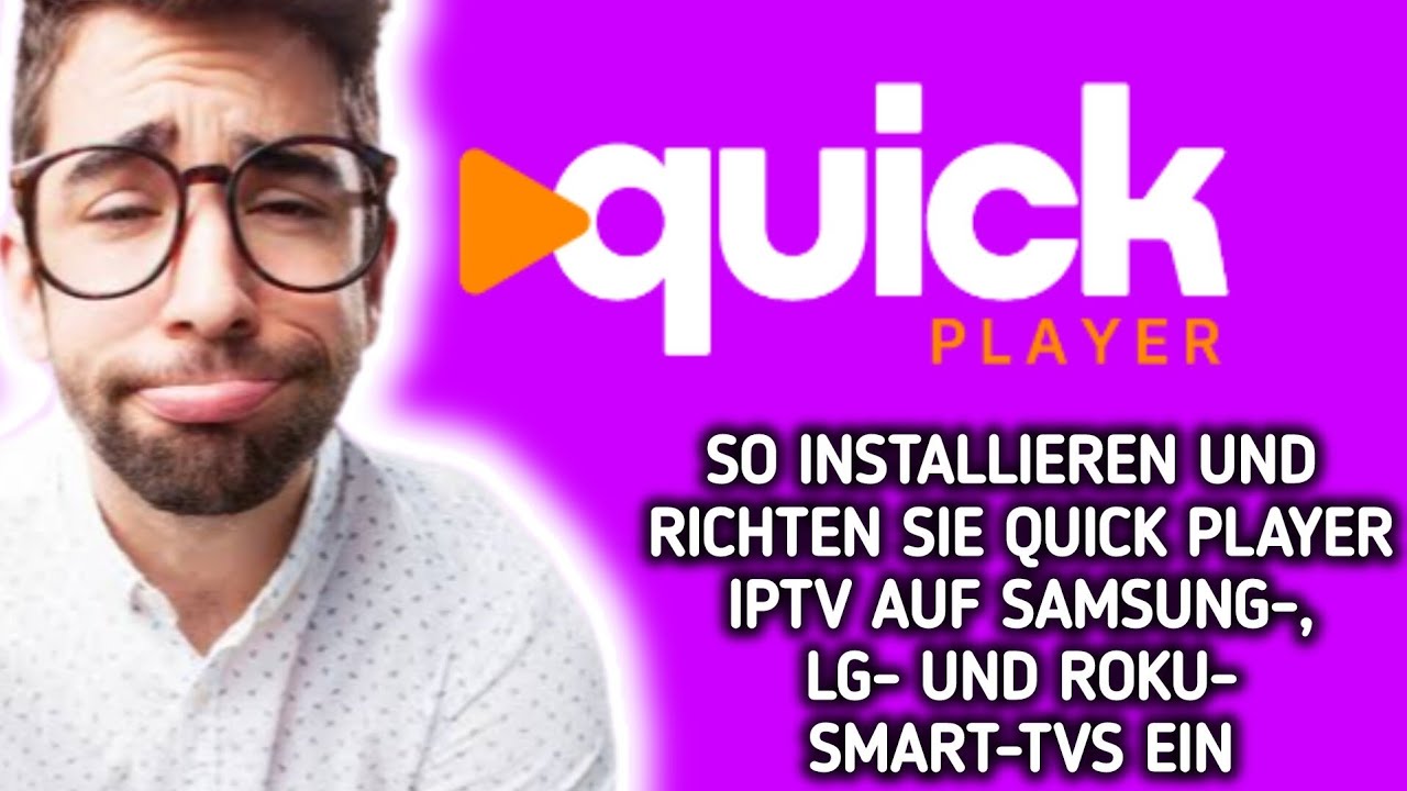 So installieren, richten Sie Quick Player auf einem Samsung LG ROKU TV ein und konfigurieren es