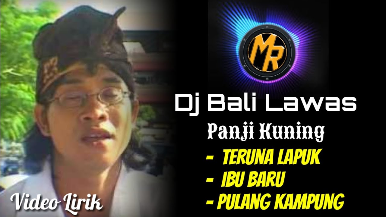 Dj Panji Kuning Lawas - Teruna Lapuk, Ibu Baru, Pulang Kampung [Lirik] | Remix Bali Terbaru Slow