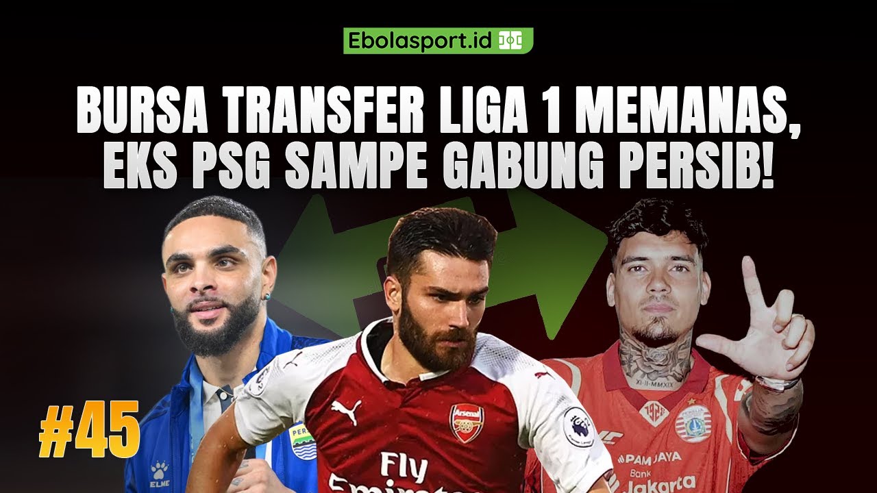 BURSA TRANSFER LIGA 1 MEMANAS, EKS PSG SAMPE GABUNG PERSIB!