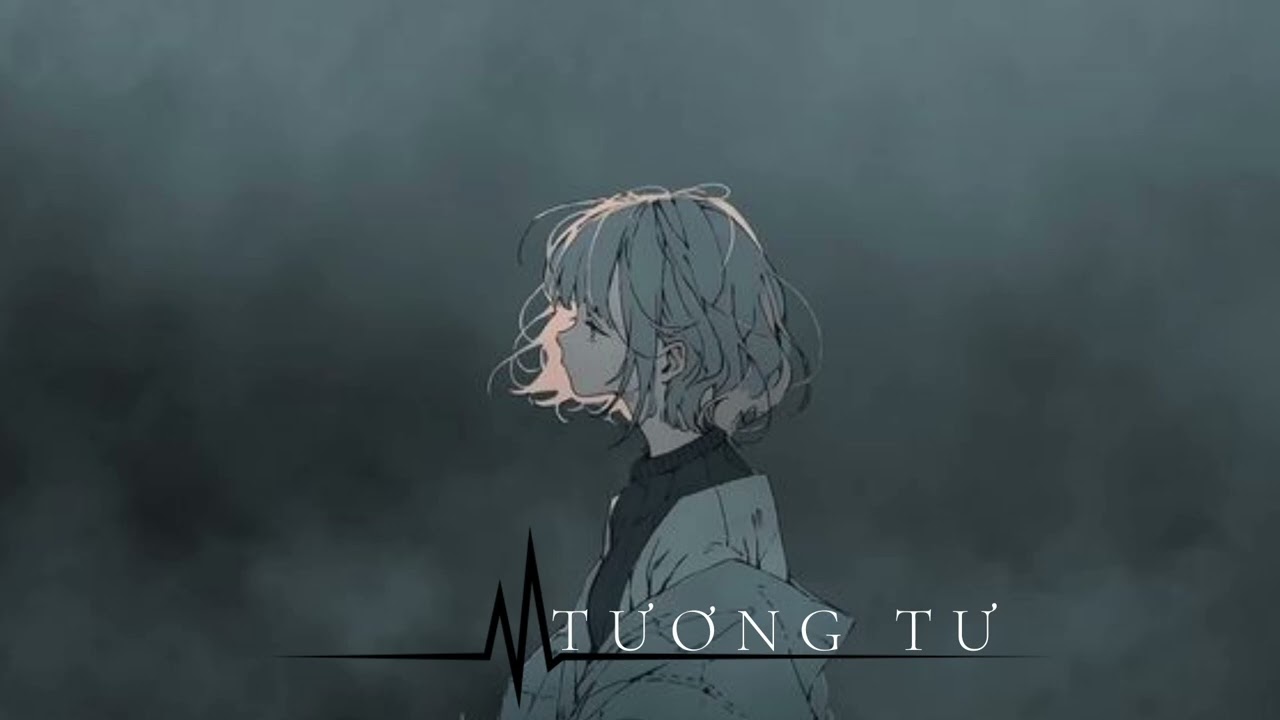 🎧Sad Music | Yeah…Lần đầu tiên tim em biết rung theo một nhịp thật khác💖 TƯƠNG TƯ