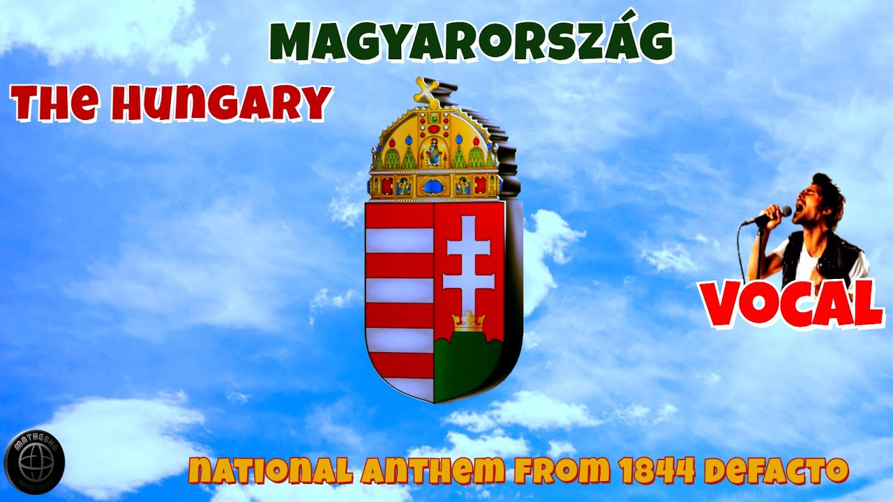 The Hungary / Magyarország - national anthem from 1844 defacto (vocal).