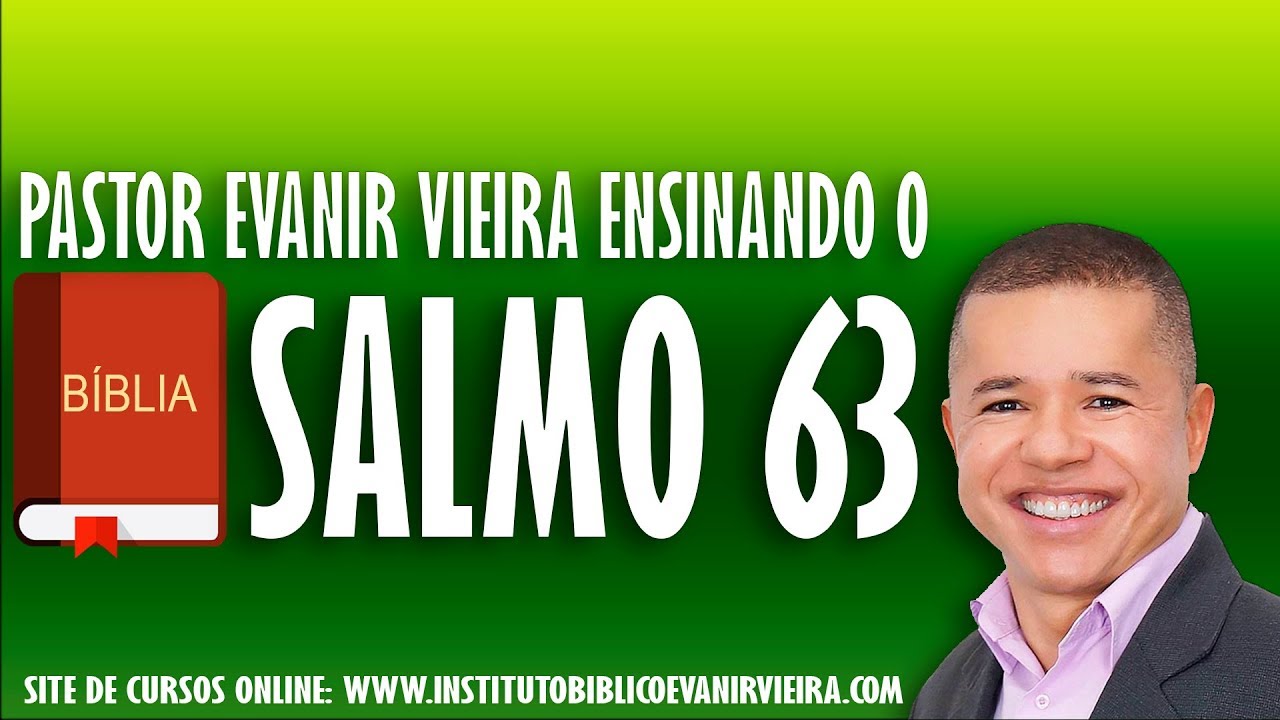 SALMO 63, ENSINADO PELO PR.EVANIR VIEIRA