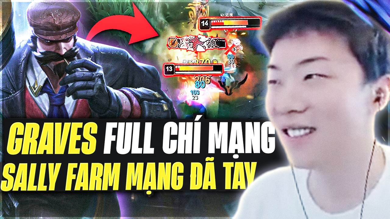 Màn Farm Mạng Vượt Thời Gian Với Graves Chí Mạng Sốc DMG Không Thể Thốn Hơn Của Sally 2 Bắn 1 Mạng