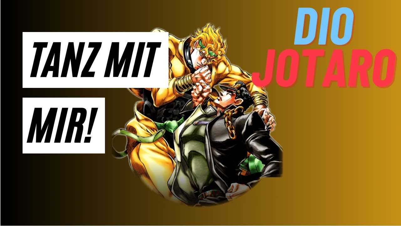 Tanz mit mir - Dio (male) & Jotaro (female)