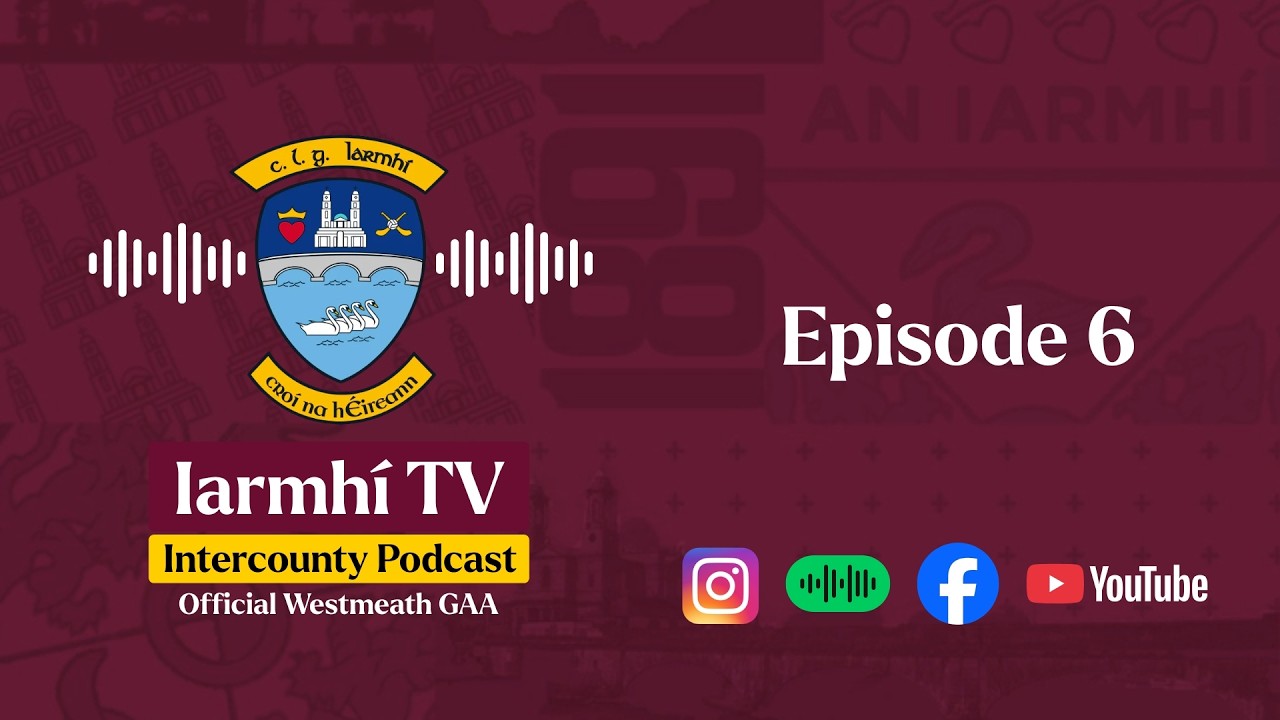 Iarmhi TV Intercounty Podcast 2026 Episode 6