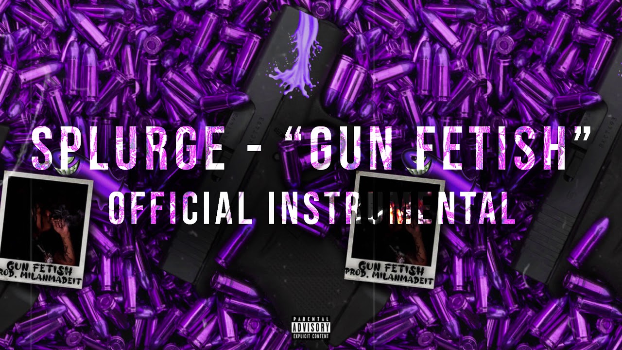 Splurge - Gun Fetish (Official Instrumental) [prod. Milanmadeit]