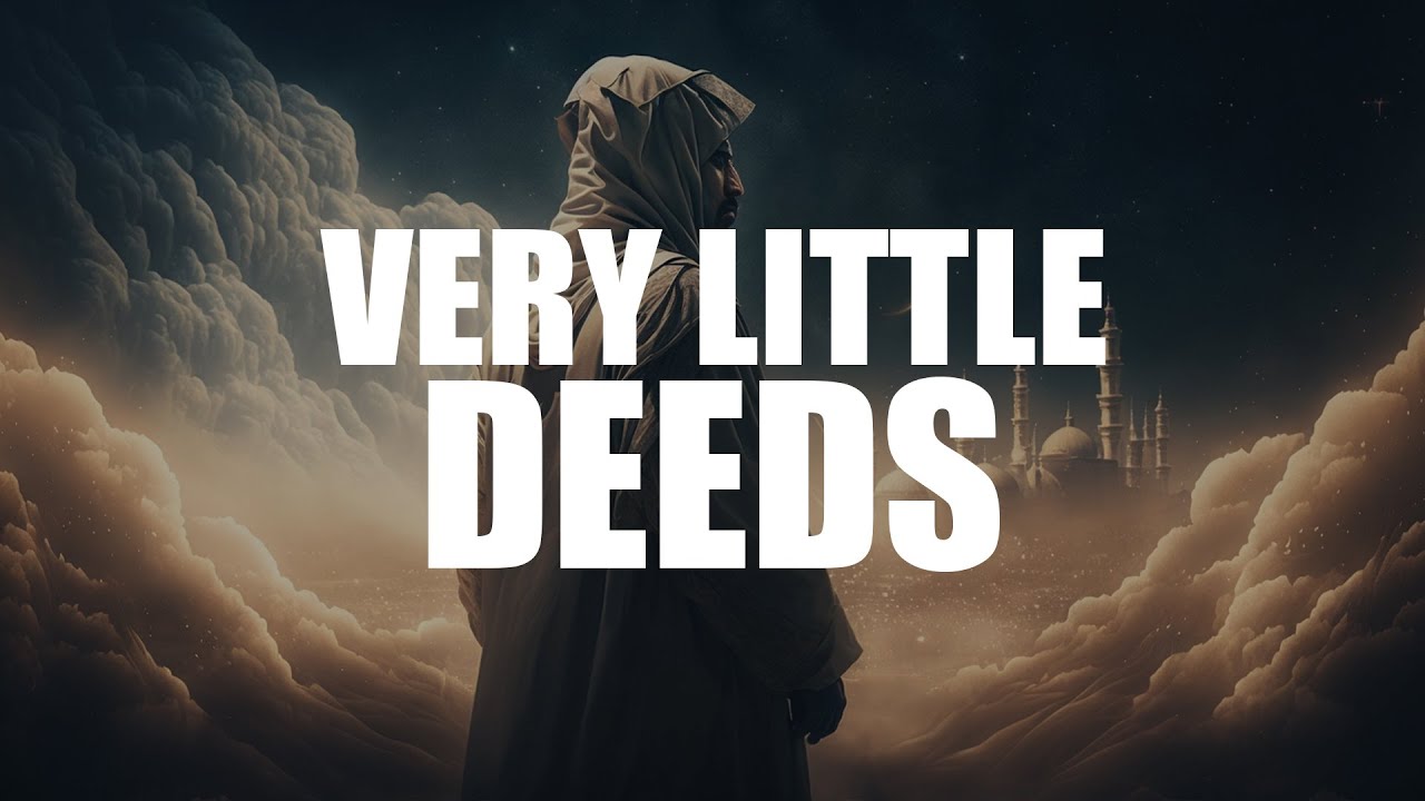 VERY LITTLE DEEDS, BUT ALLAH LOVES THEM SO MUCH
