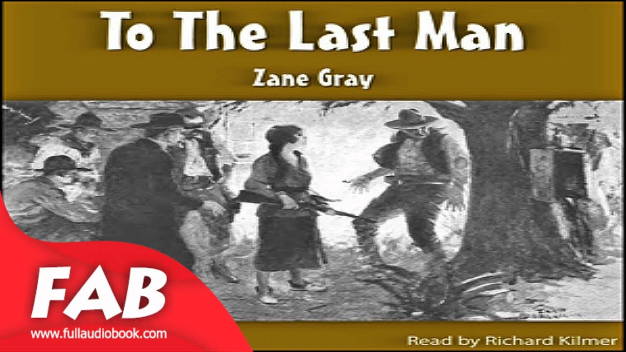 To the Last Man Full Audiobook by Zane GREY by Action & Adventure Fiction