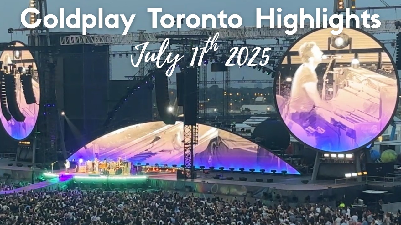 Coldplay Toronto July 11th, 2025 Highlights