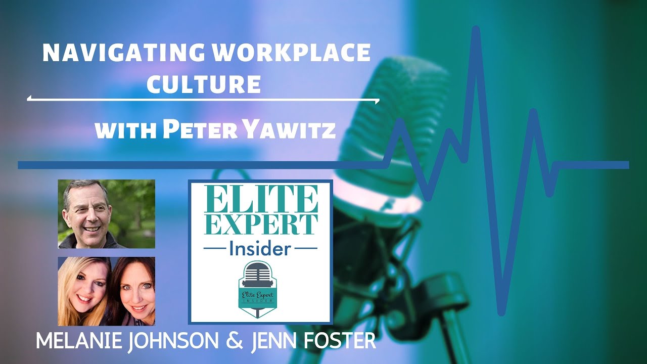 Navigating Workplace Culture with Peter Yawitz - Elite Expert Insider Ep. 150