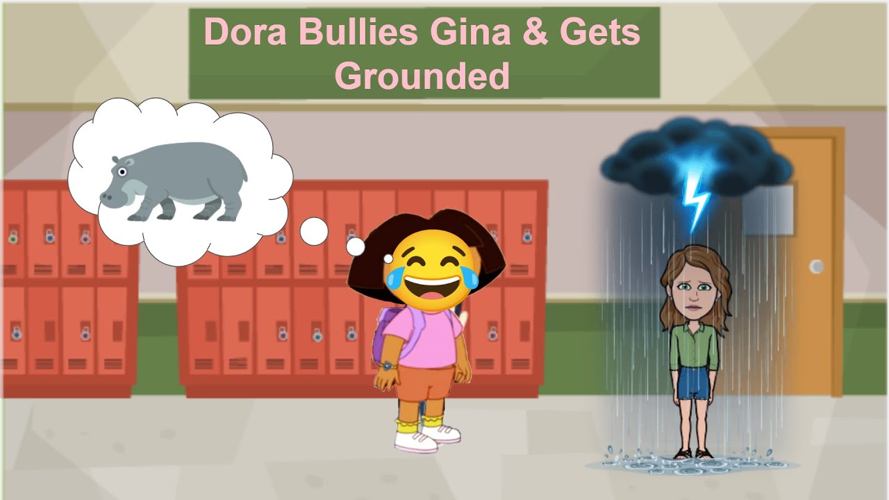 Dora Bullies Gina & Gets Grounded