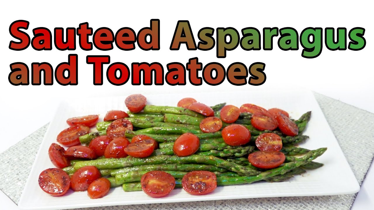 Sauteed Asparagus and Tomatoes | Chef Lorious