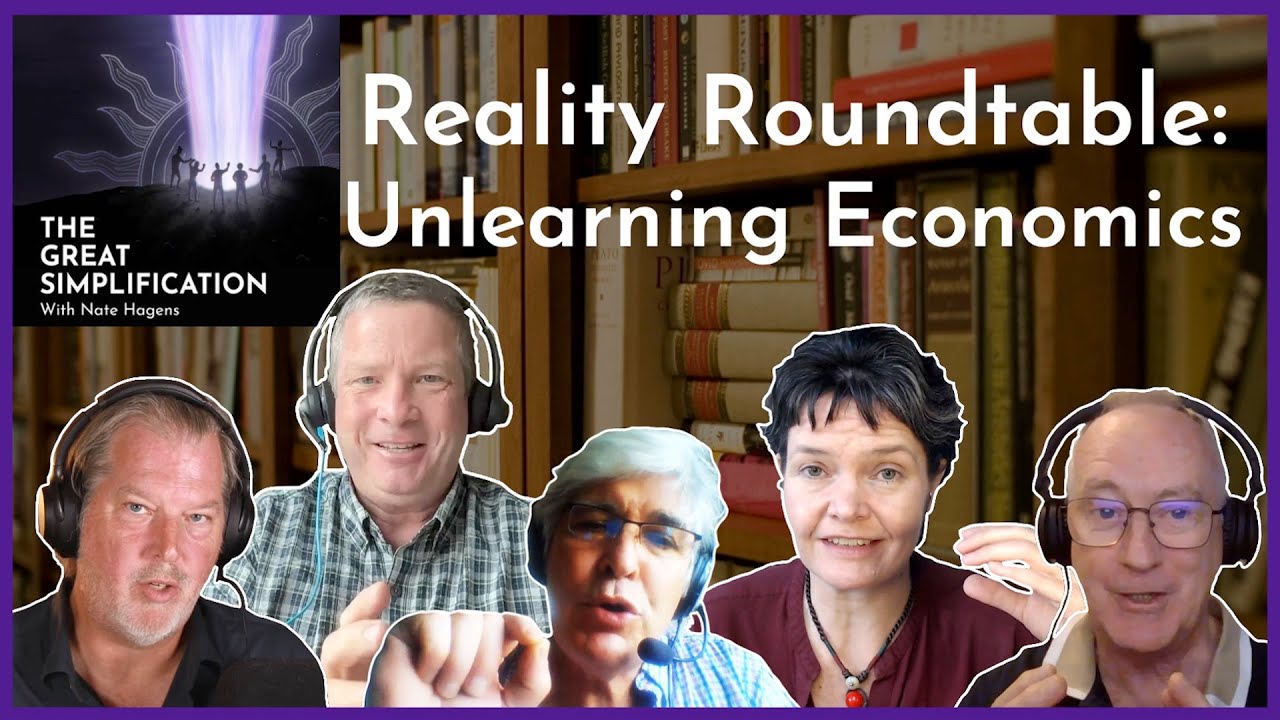Unlearning Economics: Jon Erickson, Josh Farley, Steve Keen, Kate Raworth | Reality Roundtable #3