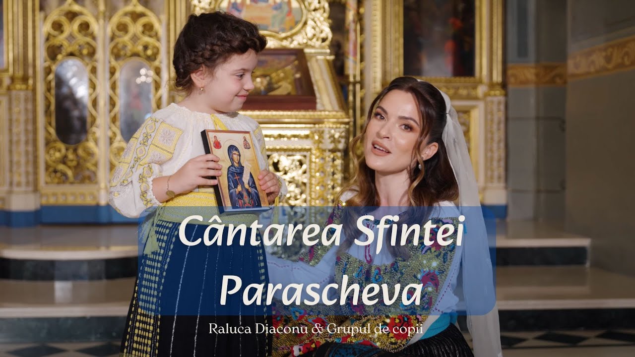 CÂNTAREA SFINTEI PARASCHEVA - Raluca Diaconu & Grupul de copii