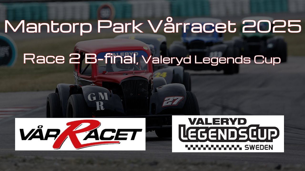 Mantorp Park Vårracet 2025, Race 2 B-final, Valeryd Legends Cup