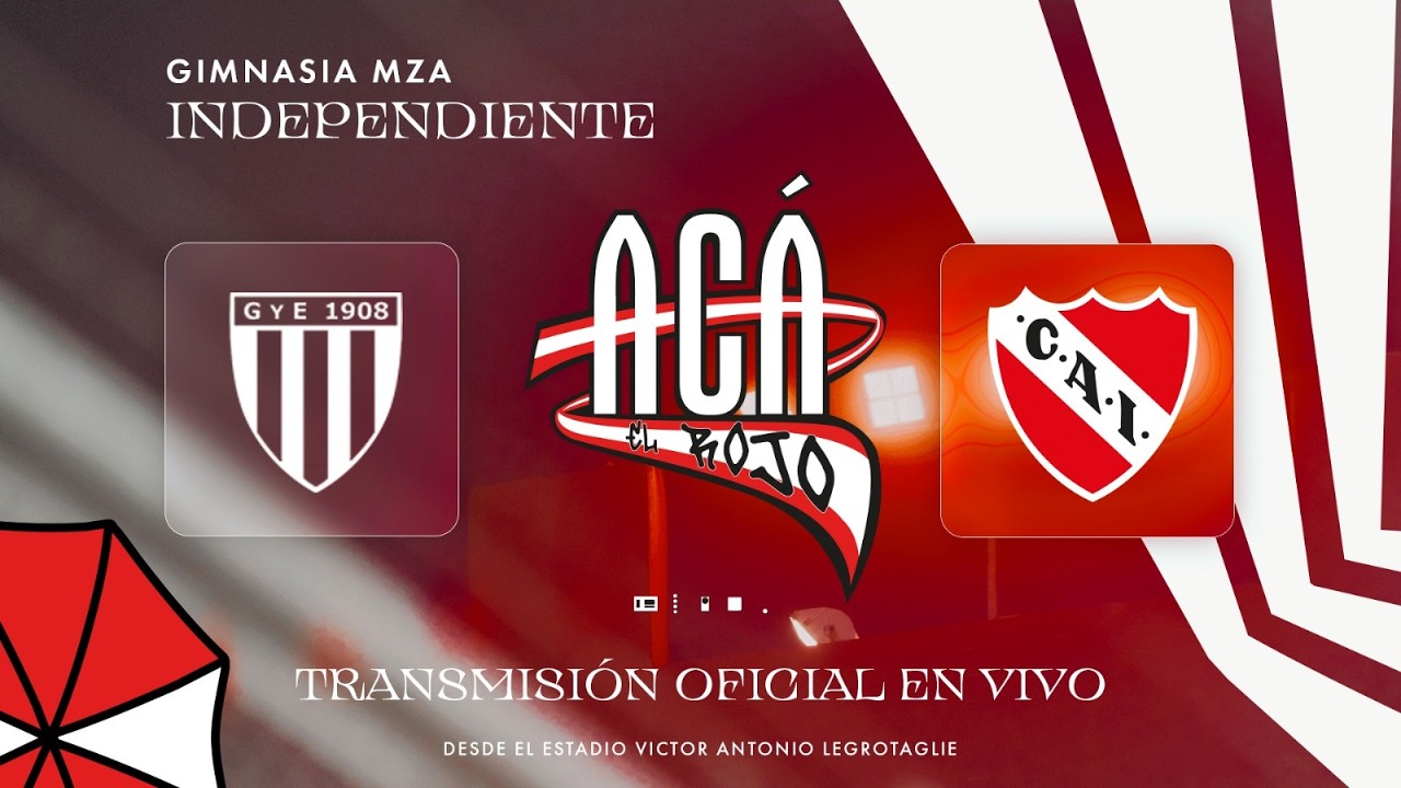 🔴 GIMNASIA DE MENDOZA VS INDEPENDIENTE | CANAL OFICIAL | ACÁ EL ROJO