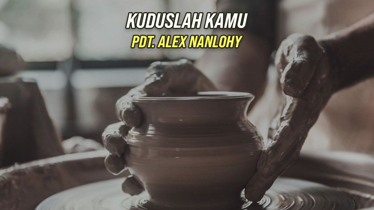 Kuduslah Kamu-Pdt. Alex Nanlohy