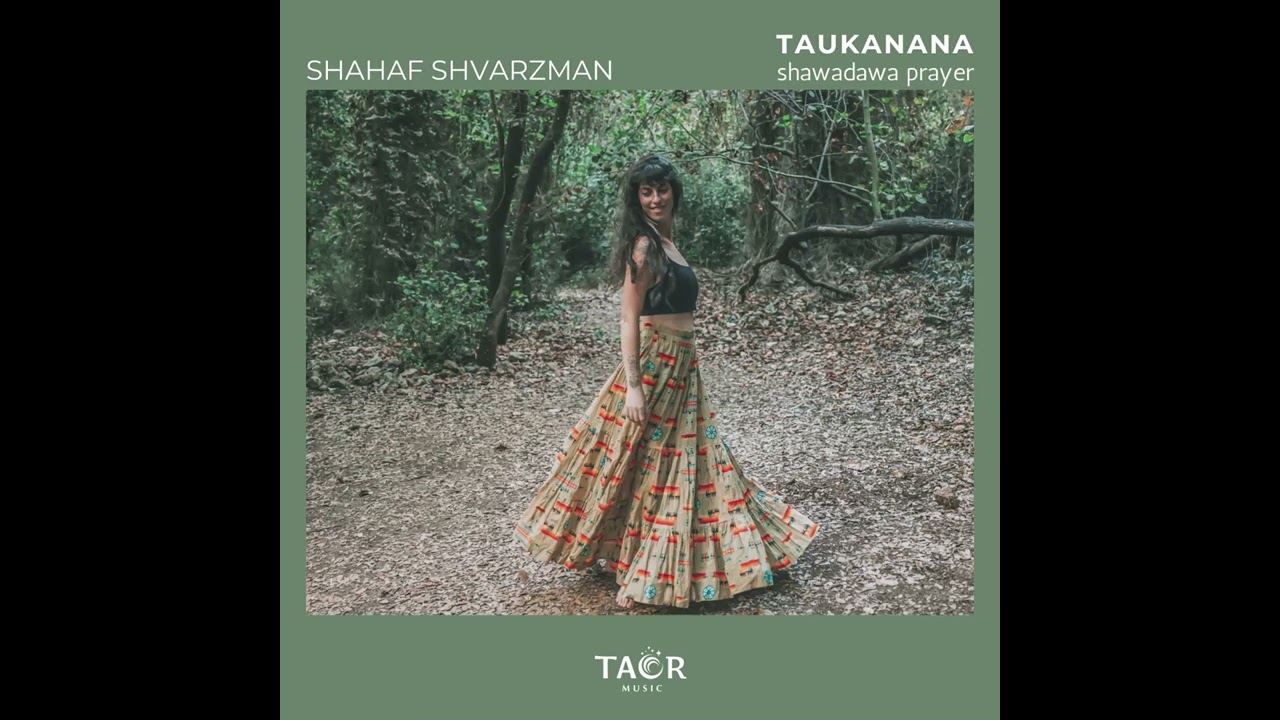 Shahaf Shvarzman - Taukanana - Shawadawa prayer