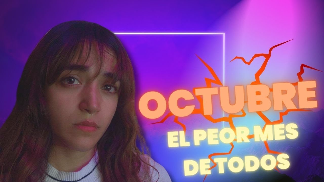Octubre el peor mes de toda mi vida - Hablemosde